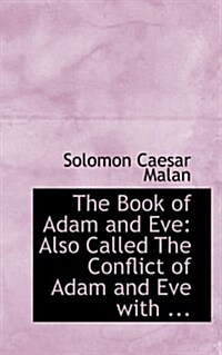 The Book of Adam and Eve: Also Called the Conflict of Adam and Eve with ... (Paperback)