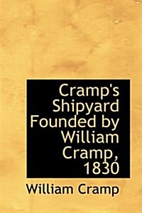 Cramps Shipyard Founded by William Cramp, 1830 (Paperback)