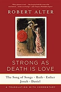 Strong as Death Is Love: The Song of Songs, Ruth, Esther, Jonah, and Daniel, a Translation with Commentary (Paperback)