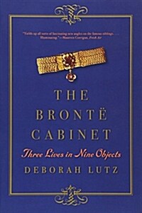 The Bront?Cabinet: Three Lives in Nine Objects (Paperback)