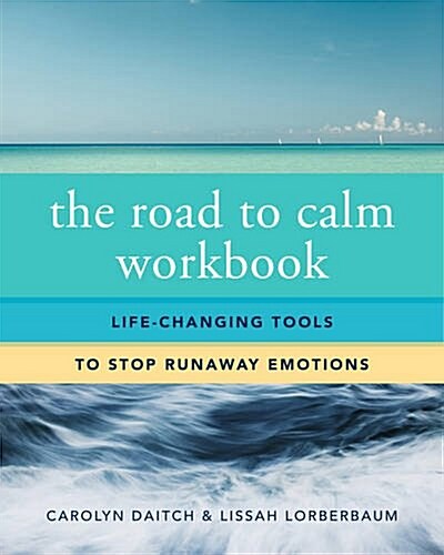 The Road to Calm Workbook: Life-Changing Tools to Stop Runaway Emotions (Paperback)