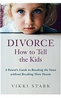 Divorce: How to Tell the Kids (Paperback)