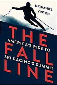 Fall Line: Americas Rise to Ski Racings Summit (Paperback)
