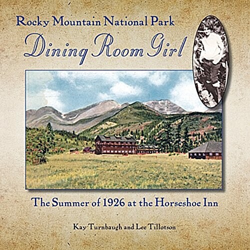 Rocky Mountain National Park Dining Room Girl: The Summer of 1926 at the Horseshoe Inn (Paperback)