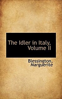 The Idler in Italy, Volume II (Paperback)