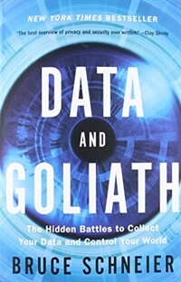 Data and Goliath: The Hidden Battles to Collect Your Data and Control Your World (Paperback)