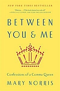 Between You & Me: Confessions of a Comma Queen (Paperback)