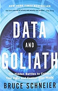 Data and Goliath: The Hidden Battles to Collect Your Data and Control Your World (Paperback)