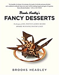 Brooks Headleys Fancy Desserts: The Recipes of del Postos James Beard Award-Winning Pastry Chef (Paperback)