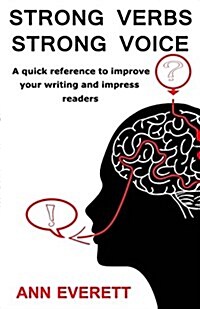 Strong Verbs Strong Voice: A Quick Reference to Improve Your Writing and Impress Readers (Paperback)