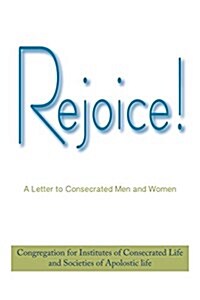 Rejoice!: A Letter to Consecrated Men and Women (Paperback)