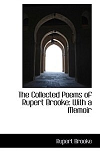 The Collected Poems of Rupert Brooke: With a Memoir (Paperback)