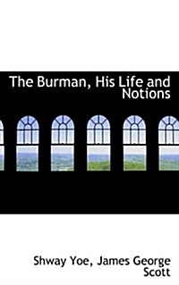 The Burman, His Life and Notions (Paperback)