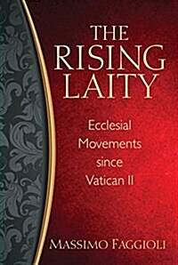 The Rising Laity: Ecclesial Movements Since Vatican II (Paperback)