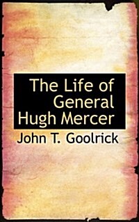 The Life of General Hugh Mercer (Paperback)