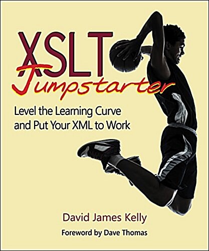 XSLT Jumpstarter: Level the Learning Curve and Put Your XML to Work (Paperback)