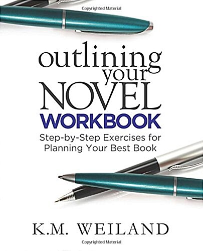 Outlining Your Novel Workbook: Step-By-Step Exercises for Planning Your Best Book (Paperback)