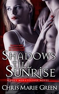 Shadows Till Sunrise: A Lilly Meratoliage Urban Fantasy Romance (Paperback)