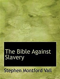 The Bible Against Slavery (Paperback)