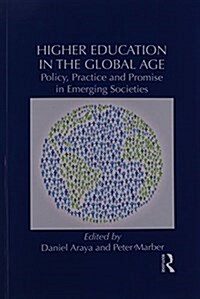 Higher Education in the Global Age : Policy, Practice and Promise in Emerging Societies (Paperback)