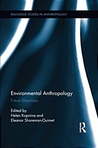 Environmental Anthropology : Future Directions (Paperback)