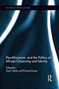 Pan-Africanism, and the Politics of African Citizenship and Identity (Paperback)