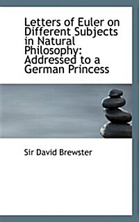 Letters of Euler on Different Subjects in Natural Philosophy: Addressed to a German Princess (Paperback)