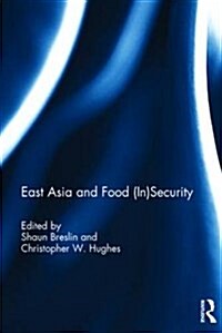 East Asia and Food (In)Security (Hardcover)