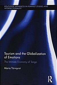 Tourism and the Globalization of Emotions : The Intimate Economy of Tango (Paperback)