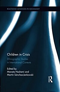 Children in Crisis : Ethnographic Studies in International Contexts (Paperback)
