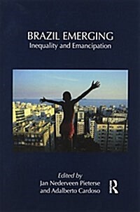 Brazil Emerging : Inequality and Emancipation (Paperback)