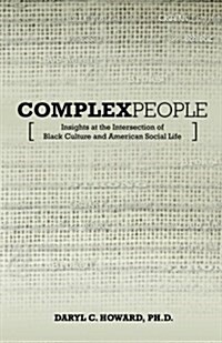 Complex People: Insights at the Intersection of Black Culture and American Social Life (Paperback)