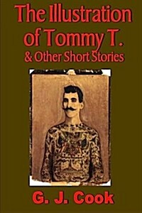 The Illustration of Tommy T. & Other Short Stories (Paperback)