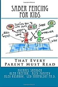 Saber Fencing for Kids: That Every Parent Must Read (Paperback)