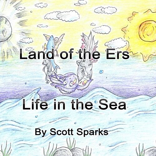 Land of the Ers: Life in the Sea (Paperback)
