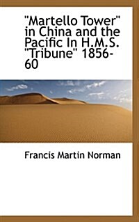 Martello Tower in China and the Pacific in H.M.S. Tribune 1856-60 (Paperback)