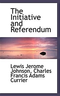 The Initiative and Referendum (Paperback)