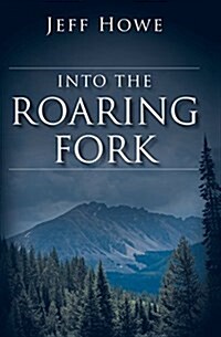 Into the Roaring Fork (Paperback)