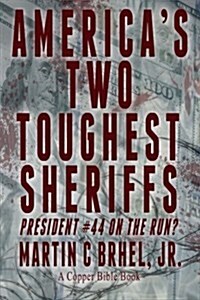 Americas Two Toughest Sheriffs: President #44 on the Run? (Paperback)
