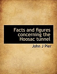 Facts and Figures Concerning the Hoosac Tunnel (Paperback)