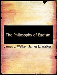 The Philosophy of Egoism (Paperback)