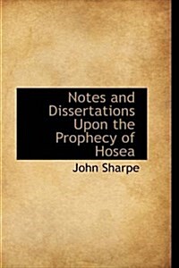 Notes and Dissertations Upon the Prophecy of Hosea (Paperback)