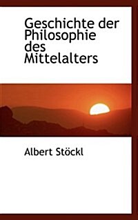 Geschichte Der Philosophie Des Mittelalters (Paperback)