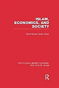 Islam, Economics, and Society (RLE Politics of Islam) (Paperback)