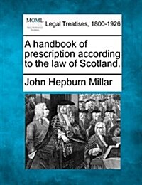 A Handbook of Prescription According to the Law of Scotland. (Paperback)