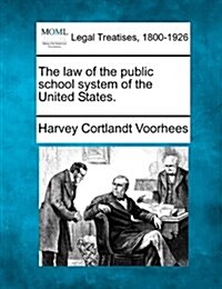 The Law of the Public School System of the United States. (Paperback)