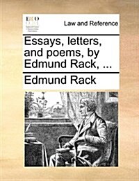Essays, Letters, and Poems, by Edmund Rack, ... (Paperback)