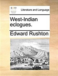 West-Indian Eclogues. (Paperback)