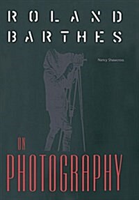 Roland Barthes on Photography: The Critical Tradition in Perspective (Hardcover)