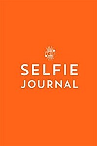 The Selfie Journal: A Photo Journal of 101 Selfies to Take and Collect (Paperback)